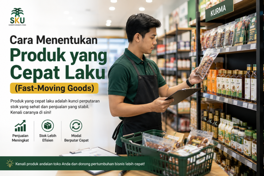 Jangan Salah Beli Stok! Cara Menentukan Produk Fast-Moving Agar Modal Cepat Berputar