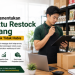 Cara Menentukan Waktu Restock Barang agar Tidak Kehabisan Stok Cara Menentukan Waktu Restock Barang agar Tidak Kehabisan Stok