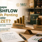 Mengapa Cashflow Lebih Penting daripada Omzet? Pelajaran yang Sering Terlambat Disadari Pelaku Usaha