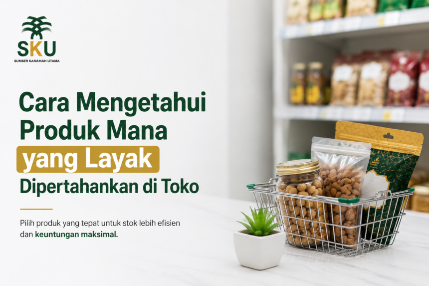 Cara Mengetahui Produk Mana yang Layak Dipertahankan di Toko
