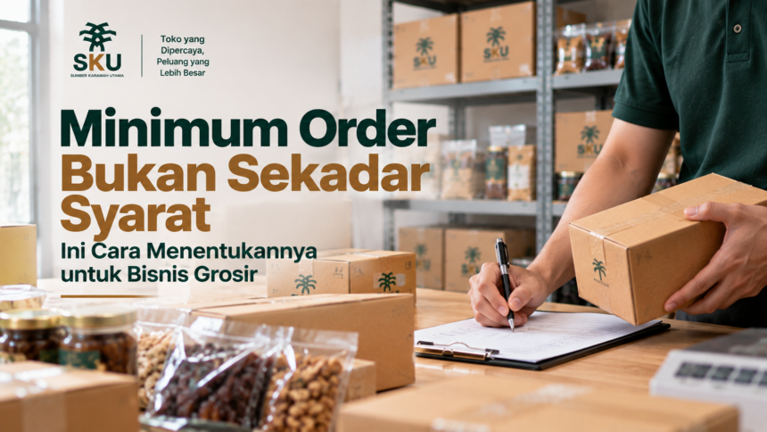 Minimum Order Bukan Sekadar Syarat Ini Cara Menentukannya untuk Bisnis Grosir