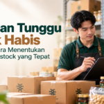 Jangan Tunggu Stok Habis Begini Cara Menentukan Waktu Restock yang Tepat